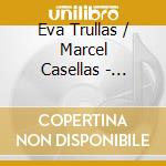 Eva Trullas / Marcel Casellas - Erotic-giust, Ciclo Di Canti Erotici Della Catalogna cd musicale