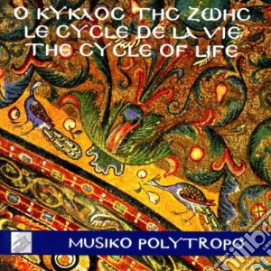 Ciclo Della Vita (Il) - Canti Tradizionali E Popolari Greci cd musicale di Polytropo Musiko