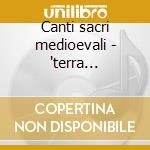 Canti sacri medioevali - 'terra adriatic cd