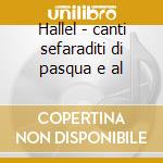 Hallel - canti sefaraditi di pasqua e al cd