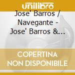 Jose' Barros / Navegante - Jose' Barros & Navegante: Rimances cd