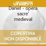 Daniel - opera sacre' medieval cd