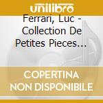 Ferrari, Luc - Collection De Petites Pieces Ou 36 Enfilades Pour Piano Et Magnetophone cd