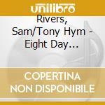 Rivers, Sam/Tony Hym - Eight Day Journal cd musicale