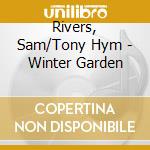 Rivers, Sam/Tony Hym - Winter Garden cd musicale