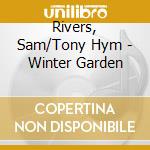 Rivers, Sam/Tony Hym - Winter Garden cd