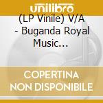 (LP Vinile) V/A - Buganda Royal Music Revival(2 Lp) vinile