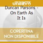 Duncan Parsons - On Earth As It Is cd