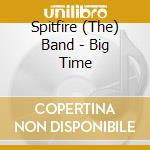 Spitfire (The) Band - Big Time cd musicale di Spitfire Band