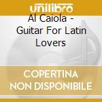 Al Caiola - Guitar For Latin Lovers cd