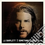 J.J. Shiplett - Something To Believe In