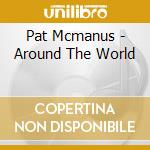 Pat Mcmanus - Around The World cd