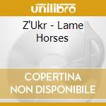 Z'Ukr - Lame Horses cd