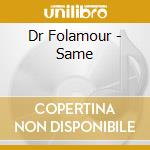 Dr Folamour - Same cd musicale di Dr Folamour