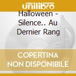 Halloween - Silence.. Au Dernier Rang cd