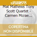 Mat Mathews Tony Scott Quartet - Carmen Mcrae With Mat Mathews & Tony Scott Quartets cd