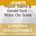 Pepper Adams & Donald Byrd - Motor City Scene cd