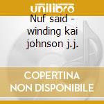 Nuf said - winding kai johnson j.j. cd musicale di Kai winding & j.j.johnson