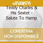 Teddy Charles & His Sextet - Salute To Hamp cd
