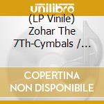 (LP Vinile) Zohar The 7Th-Cymbals / Zemer Nuge vinile
