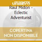 Raul Midon - Eclectic Adventurist cd