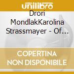 Drori MondlakKarolina Strassmayer - Of Mystery And Beauty cd musicale di Drori MondlakKarolina Strassmayer