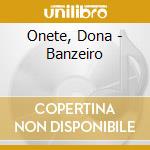 Onete, Dona - Banzeiro cd musicale di Onete, Dona