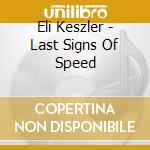 Eli Keszler - Last Signs Of Speed cd