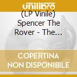 (LP Vinile) Spencer The Rover - The Late Album vinile