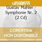 Gustav Mahler - Symphonie Nr. 2 (2 Cd) cd musicale
