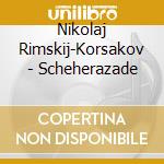 Nikolaj Rimskij-Korsakov - Scheherazade cd