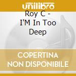 Roy C - I'M In Too Deep cd