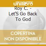 Roy C. - Let'S Go Back To God cd