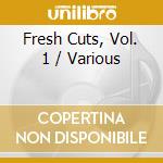 Fresh Cuts, Vol. 1 / Various cd