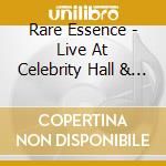 Rare Essence - Live At Celebrity Hall & Metro cd