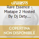 Rare Essence - Mixtape 2 Hosted By Dj Dirty Rico cd
