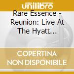 Rare Essence - Reunion: Live At The Hyatt Regency 9-11-2010 cd