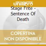 Stage Frite - Sentence Of Death cd