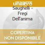 Saughelli - Fregi Dell'anima cd