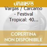 Vargas / Carcamo - Festival Tropical: 40 Latin cd musicale di Vargas / Carcamo