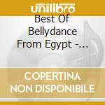 Best Of Bellydance From Egypt - Best Of Bellydance From Egypt cd