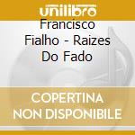 Francisco Fialho - Raizes Do Fado cd