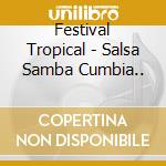 Festival Tropical - Salsa Samba Cumbia.. cd