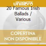 20 Famous Irish Ballads / Various cd