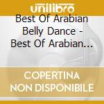 Best Of Arabian Belly Dance - Best Of Arabian Belly Dance cd