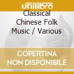 Classical Chinese Folk Music / Various cd