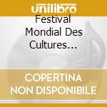 Festival Mondial Des Cultures Drummondville / Var cd