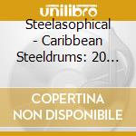 Steelasophical - Caribbean Steeldrums: 20 Famous Tropical Melodies cd