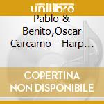 Pablo & Benito,Oscar Carcamo - Harp & Flutes From The Andes cd