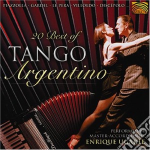 Enrique Ugarte - 20 Best Of Tango Argentino cd musicale di Enrique Ugarte